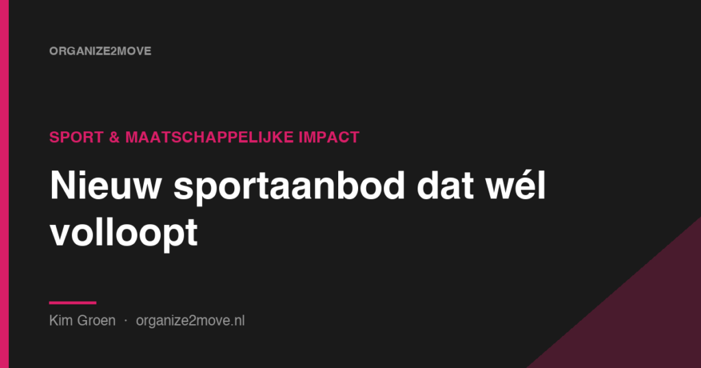 Donkere cover met de tekst Nieuw sportaanbod dat wel volloopt, categorie Sport en maatschappelijke impact, in de huisstijl van Organize2Move
